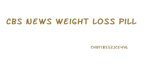 Cbs News Weight Loss Pill