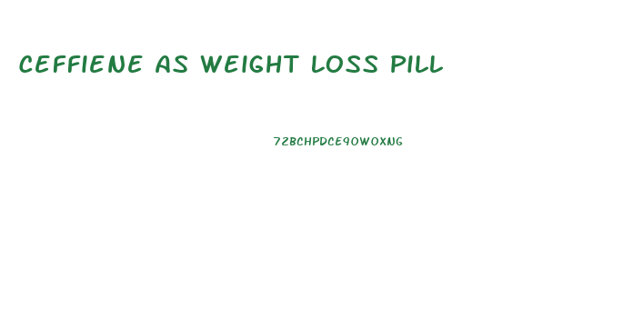 Ceffiene As Weight Loss Pill