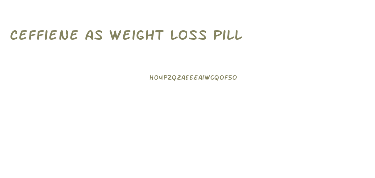 Ceffiene As Weight Loss Pill