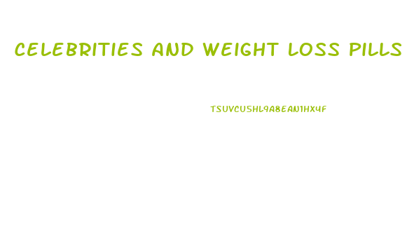 Celebrities And Weight Loss Pills