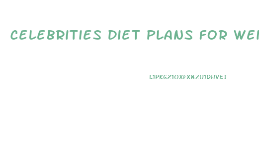 Celebrities Diet Plans For Weight Loss