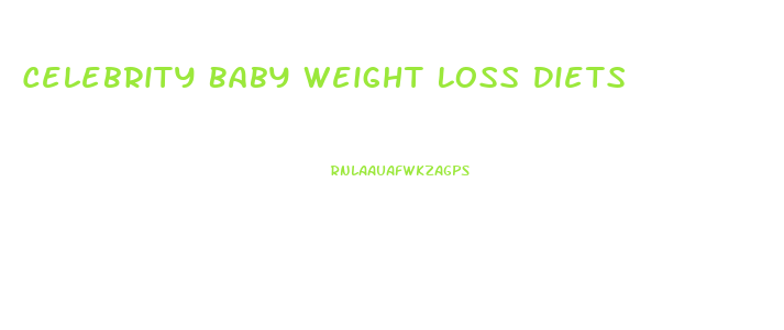 Celebrity Baby Weight Loss Diets