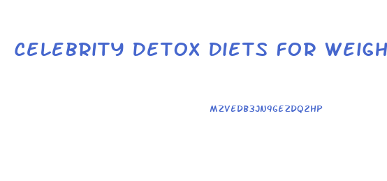 Celebrity Detox Diets For Weight Loss