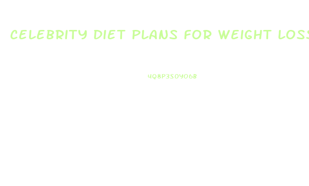 Celebrity Diet Plans For Weight Loss