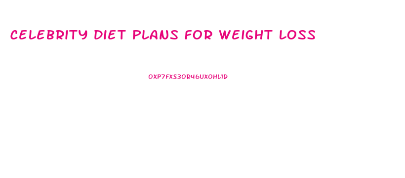 Celebrity Diet Plans For Weight Loss