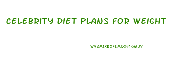 Celebrity Diet Plans For Weight Loss