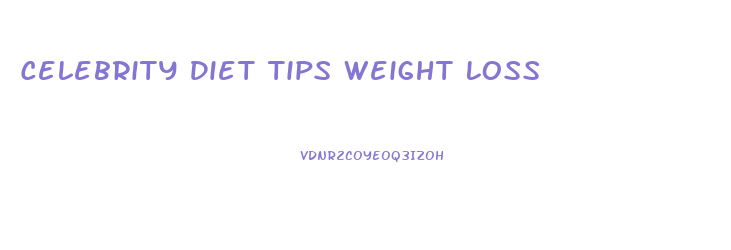 Celebrity Diet Tips Weight Loss