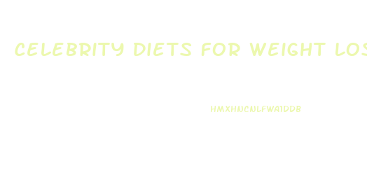 Celebrity Diets For Weight Loss