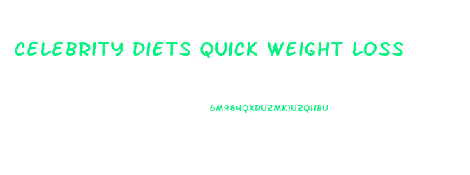 Celebrity Diets Quick Weight Loss