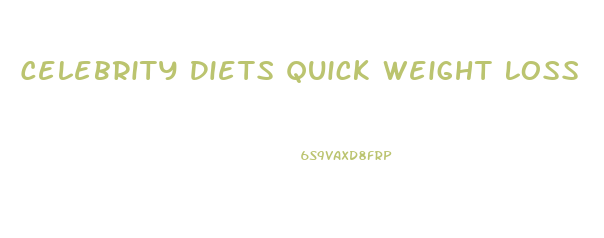 Celebrity Diets Quick Weight Loss