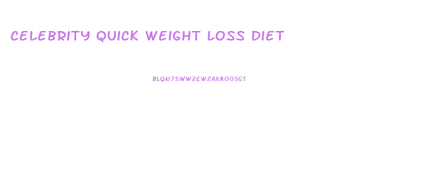 Celebrity Quick Weight Loss Diet