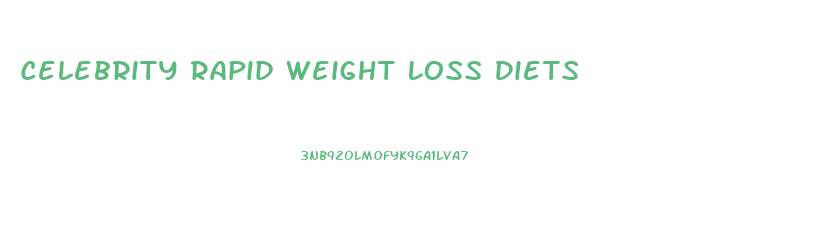 Celebrity Rapid Weight Loss Diets