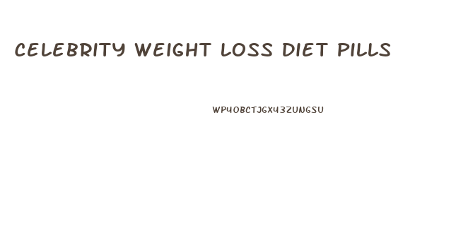 Celebrity Weight Loss Diet Pills