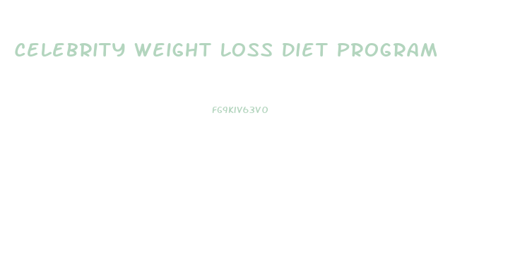 Celebrity Weight Loss Diet Program