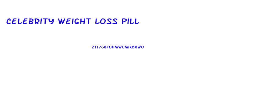 Celebrity Weight Loss Pill