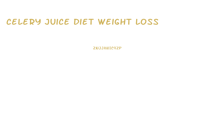 Celery Juice Diet Weight Loss