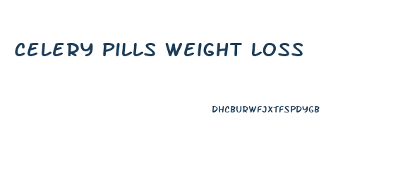Celery Pills Weight Loss