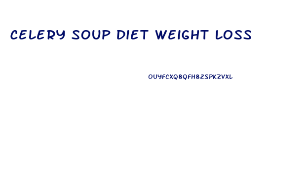 Celery Soup Diet Weight Loss
