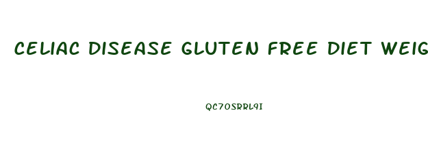 Celiac Disease Gluten Free Diet Weight Loss