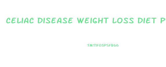 Celiac Disease Weight Loss Diet Plan