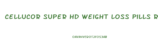 Cellucor Super Hd Weight Loss Pills Reviews