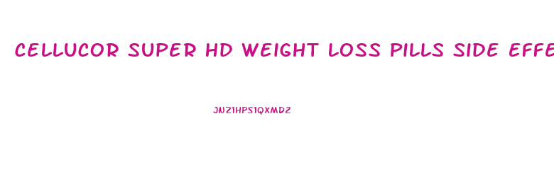 Cellucor Super Hd Weight Loss Pills Side Effects