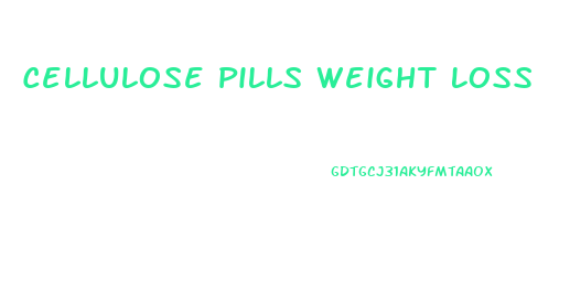 Cellulose Pills Weight Loss