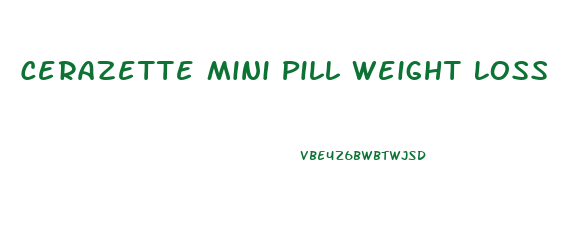 Cerazette Mini Pill Weight Loss