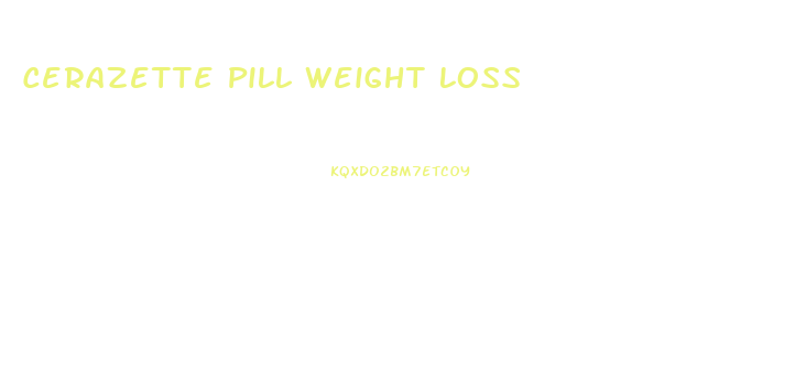 Cerazette Pill Weight Loss