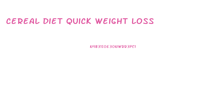 Cereal Diet Quick Weight Loss