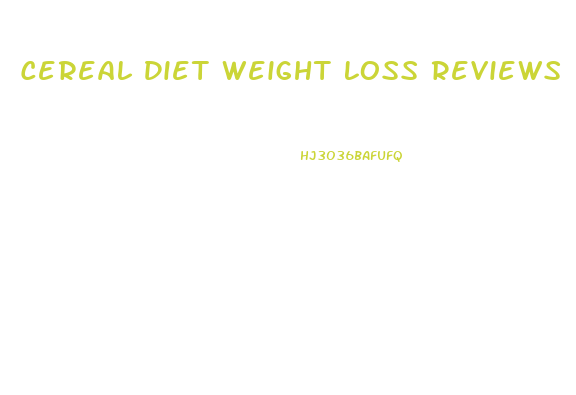 Cereal Diet Weight Loss Reviews