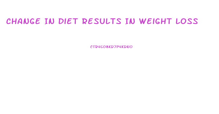 Change In Diet Results In Weight Loss