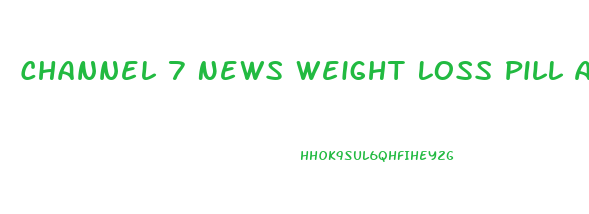 Channel 7 News Weight Loss Pill August 2024