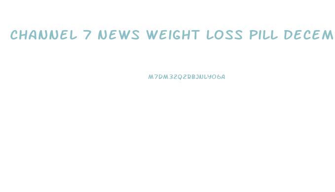 Channel 7 News Weight Loss Pill December 2024