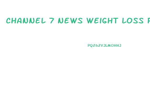 Channel 7 News Weight Loss Pill December 2024