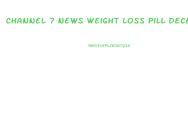 Channel 7 News Weight Loss Pill December 2024