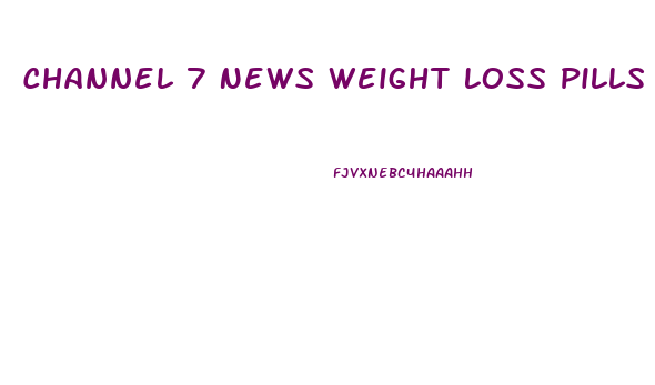 Channel 7 News Weight Loss Pills Today Tonight