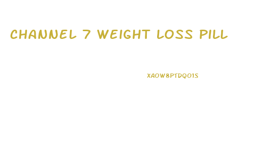 Channel 7 Weight Loss Pill