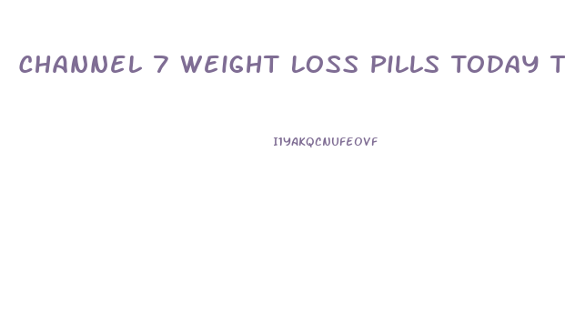 Channel 7 Weight Loss Pills Today Tonight
