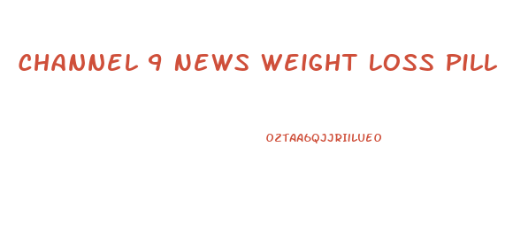 Channel 9 News Weight Loss Pill