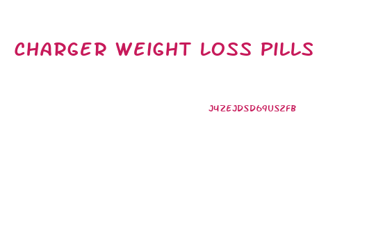 Charger Weight Loss Pills