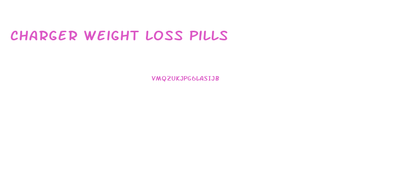 Charger Weight Loss Pills