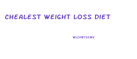 Chealest Weight Loss Diet