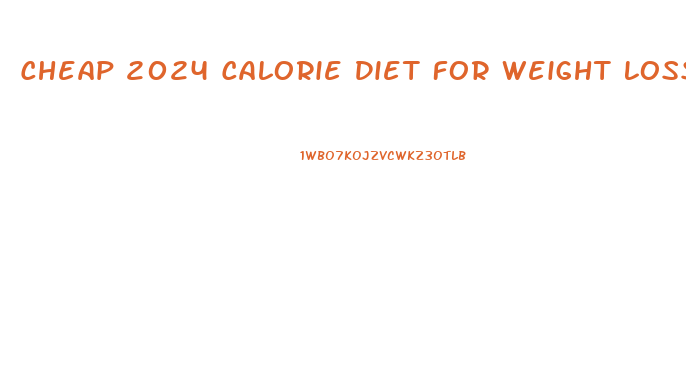 Cheap 2024 Calorie Diet For Weight Loss