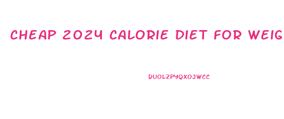 Cheap 2024 Calorie Diet For Weight Loss