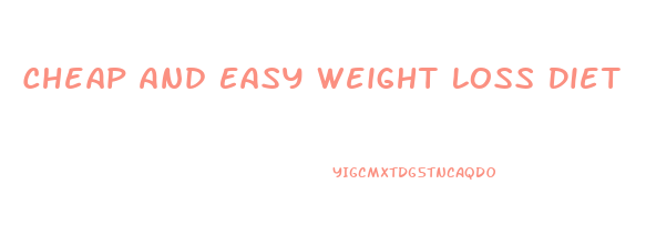 Cheap And Easy Weight Loss Diet