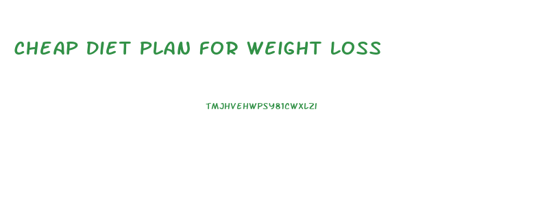 Cheap Diet Plan For Weight Loss