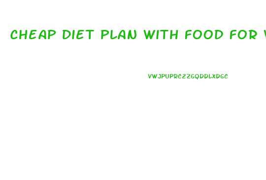 Cheap Diet Plan With Food For Weight Loss