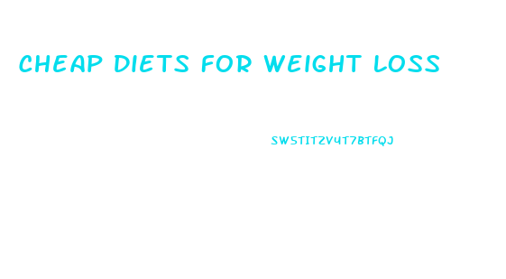 Cheap Diets For Weight Loss