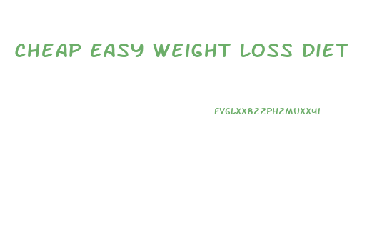 Cheap Easy Weight Loss Diet